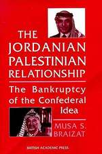 The Jordanian-Palestinian Relationship: The Bankruptcy of the Confederal Idea