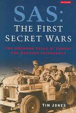 SAS: The First Secret Wars: The Unknown Years of Combat and Counter-Insurgency