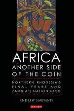 Africa, Another Side of the Coin: Northern Rhodesia's Final Years and Zambia's Nationhood