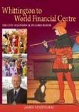 WHITTINGTON TO WORLD OF FINANCIAL CENTRE