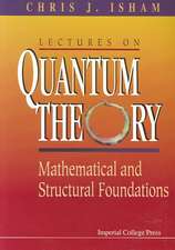 Lectures on Quantum Theory: Mathematical and Structural Foundations