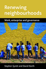 Renewing neighbourhoods – Work, enterprise and gov ernance