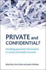 Private and confidential? – Handling personal info rmation in the social and health services