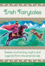 Irish Fairy Tales: Sixteen Enchanting Myths and Legends from Ireland