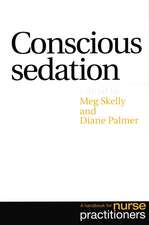 Conscious Sedation – A Handbook for Nurse Practitioners