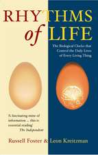 The Rhythms Of Life: The Biological Clocks That Control the Daily Lives of Every Living Thing