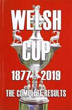 Welsh Cup 1877-2019 - The Complete Results