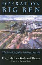 Operation Big Ben: The Anti-V2 Spitfire Missions 1944-45