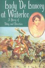 Lady de Lancey at Waterloo: A Story of Duty and Devotion