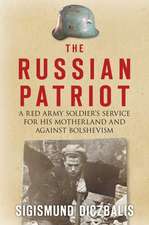 The Russian Patriot: A Red Army Soldier's Service for His Motherland and Against Bolshevism