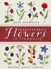 Shakespeare's Flowers in Stumpwork