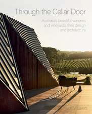 THROUGH THE CELLAR DOOR: Australia’s beautiful wineries and vineyards, their design and architecture