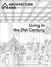 Architecture Asia: Living in the 21st Century