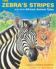 The Zebra's Stripes: And Other African Animal Tales