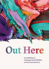 Out Here: An Anthology of Takatāpui and LGBTQIA+ Writers from Aotearoa New Zealand