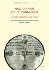 Eustathios of Thessaloniki: Secular Orations 1167/8 to 1179