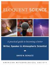 Eloquent Science: A Practical Guide to Becoming a Better Writer, Speaker, and Atmospheric Scientist