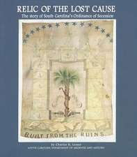 Relic of the Lost Cause: The Story of South Carolina's Ordinance of Secession