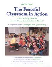 The Peaceful Classroom in Action: A K-6 Activity Guide on How to Create One and How to Keep It!