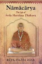 Namacarya: The Life of Srila Haridasa Thakura