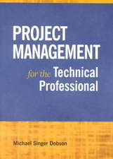 Project Management for the Technical Professional