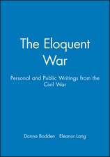 The Eloquent War: Personal and Public Writings from the Civil War