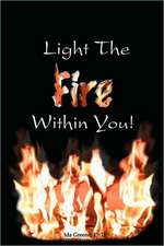 Light the Fire Within You