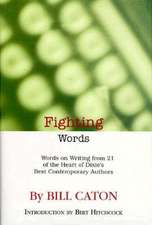 Fighting Words: Words on Writing from 21 of the Heart of Dixie's Best Contemporary Authors