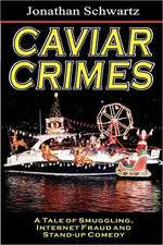 Caviar Crimes: A Tale of Smugglers, Internet Fraud & Stand-Up Comedy