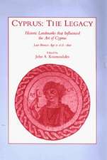 Cyprus: The Legacy – Historic Landmarks that Influenced the Art of Cyprus. Late Bronze Age to A.D. 1600