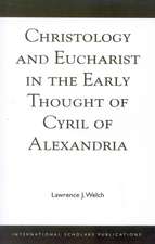 Christology and Eucharist in the Early Thought of Cyril of Alexandria