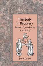 The Body in Recovery: Somatic Psychotherapy and the Self