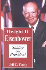 Dwight D. Eisenhower: Soldier and President