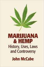 Marijuana & Hemp: History, Uses, Laws, and Controversy