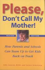 Please, Don't Call My Mother!: How Parents and Schools Can Team Up to Get Kids Back on Track