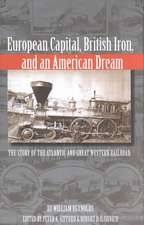 European Capital, British Iron, and an American Dream: The Story of the Atlantic and Great Western Railroad