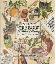 Kid's Herb Book, A: For Children of All Ages