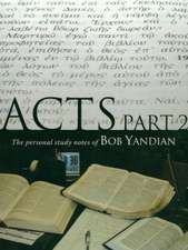 Acts, Part 2: The Personal Study Notes of Pastor Bob Yandian