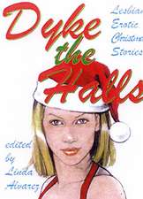 Dyke The Halls: Lesbian Erotic Christmas Stories