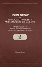 John Grow of Ipswich, Massachusetts and Some of His Descendants