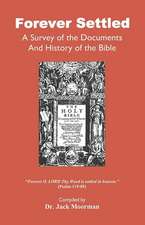 Forever Settled, a Survey of the Documents and History of the Bible