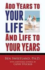 Add Years to Your Life and Life to Your Years