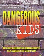 Dangerous Kids: Boys Town's Approach for Helping Caregivers Treat Aggressive Andviolent Youth