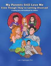 My Parents Still Love Me Even Though They're Getting Divorced: A healing story and workbook for children