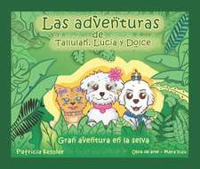 Las Aventuras de Tallulah, Lucia y Dolce: Gran Aventura En La Selva