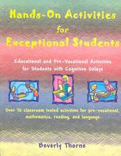 Hands-On Activities for Exceptional Students: Educational and Pre-Vocational Activities for Students with Cognitive Delays