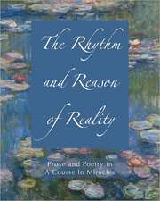 The Rhythm and Reason of Reality: Prose and Poetry in a Course in Miracles