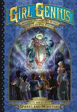 Girl Genius: The Second Journey of Agatha Heterodyne Volume 6