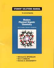 Anslyn & Dougherty's Modern Physical Organic Chemistry Student Solutions Manual