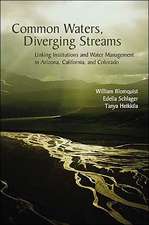 Common Waters, Diverging Streams: Linking Institutions and Water Management in Arizona, California, and Colorado